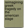 Reimagining Greek Tragedy on the American Stage door Helene P. Foley