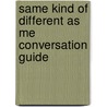 Same Kind of Different As Me Conversation Guide door Ron Hall