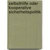 Selbsthilfe Oder Kooperative Sicherheitspolitik by Jonathan Creutz