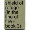 Shield of Refuge (In the Line of Fire - Book 3) door Carol Steward