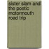 Sister Slam and the Poetic Motormouth Road Trip