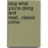 Stop What You'Re Doing And Read...Classic Crime by Sir Arthur Conan Doyle
