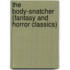 The Body-Snatcher (Fantasy and Horror Classics) door Robert Louis Stevension