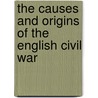 The Causes and Origins of the English Civil War by Sabine Carrell