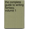 The Complete Guide to Writing Fantasy, Volume 1 door Darin Park