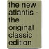 The New Atlantis - the Original Classic Edition