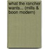 What the Rancher Wants... (Mills & Boon Modern)