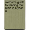 Woman's Guide to Reading the Bible in a Year, A by Diane Stortz