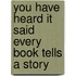 You Have Heard It Said Every Book Tells a Story