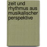 Zeit Und Rhythmus Aus Musikalischer Perspektive by Monika Skolud