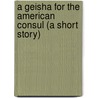 A Geisha for the American Consul (A Short Story) by Lesley Downer