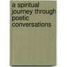 A Spiritual Journey Through Poetic Conversations door Jeffrey Bernard Hicks