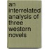 An Interrelated Analysis of Three Western Novels