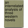 An Interrelated Analysis of Three Western Novels door J. Hoekstra