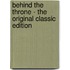 Behind the Throne - the Original Classic Edition