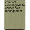 Compact Clinical Guide to Cancer Pain Management door Yvonne D'arcy