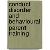 Conduct Disorder and Behavioural Parent Training door Dermot Oreilly