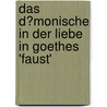 Das D�Monische in Der Liebe in Goethes 'Faust' door Samra Bradaric