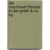 Die Machtverh�Ltnisse in Der Gmbh &Amp; Co. Kg by Moritz Pfeil