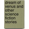 Dream of Venus and Other Science Fiction Stories by Jack Dann