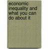 Economic Inequality and What You Can Do About It door Richard Dumont