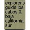 Explorer's Guide Los Cabos & Baja California Sur door Kevin Delgado