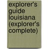 Explorer's Guide Louisiana (Explorer's Complete) door Cynthia Campbell