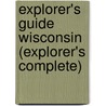 Explorer's Guide Wisconsin (Explorer's Complete) door Mollie Boutell-Butler