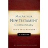 First Timothy Macarthur New Testament Commentary door John F. MacArthur
