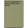 Forms of Opposites in Lewis Carrolls Alice Books door Christina Pistor