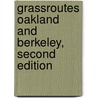 Grassroutes Oakland and Berkeley, Second Edition by Serena Bartlett