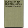 Grundlagen Der Objektorientierten Programmierung door Pamela Wittenberg