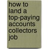 How to Land a Top-Paying Accounts Collectors Job door Stephanie Rush