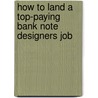 How to Land a Top-Paying Bank Note Designers Job by Ralph Elliott