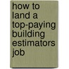 How to Land a Top-Paying Building Estimators Job door Earl Franks
