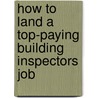 How to Land a Top-Paying Building Inspectors Job door Carlos Nichols