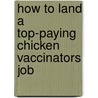 How to Land a Top-Paying Chicken Vaccinators Job door Denise Barnett