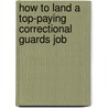 How to Land a Top-Paying Correctional Guards Job door Sara Dodson