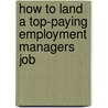 How to Land a Top-Paying Employment Managers Job door Christopher Campbell