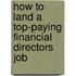 How to Land a Top-Paying Financial Directors Job