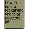 How to Land a Top-Paying Financial Directors Job by Paul Munoz