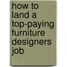 How to Land a Top-Paying Furniture Designers Job by Arthur England