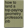 How to Land a Top-Paying Geometry Professors Job door Stephen England