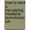 How to Land a Top-Paying Headend Technicians Job by Beverly Hood