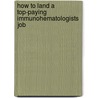 How to Land a Top-Paying Immunohematologists Job door Harold Schultz