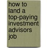 How to Land a Top-Paying Investment Advisors Job door Joe Montoya