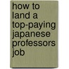 How to Land a Top-Paying Japanese Professors Job door Patrick Dejesus