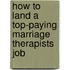 How to Land a Top-Paying Marriage Therapists Job