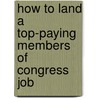 How to Land a Top-Paying Members of Congress Job door Adam Mcdowell
