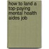 How to Land a Top-Paying Mental Health Aides Job